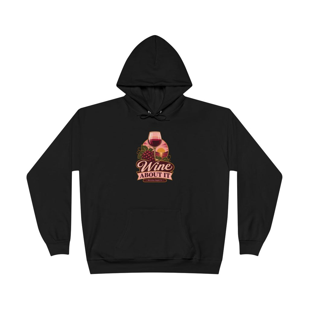 Wine About It Heavyweight Hoodie