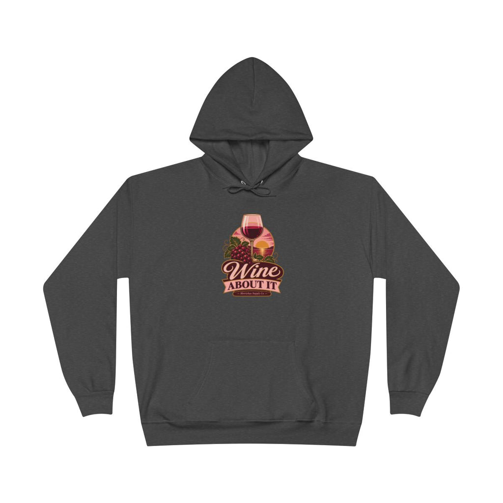 Wine About It Heavyweight Hoodie