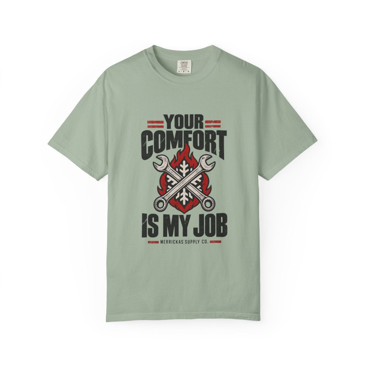 Your Comfort Is My Job Garment-Dyed Tee