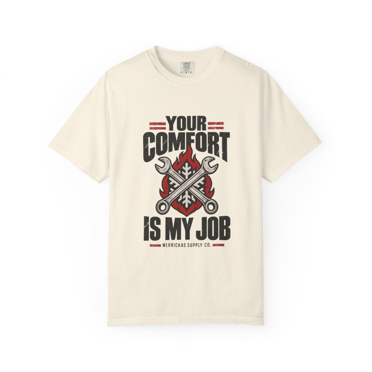 Your Comfort Is My Job Garment-Dyed Tee