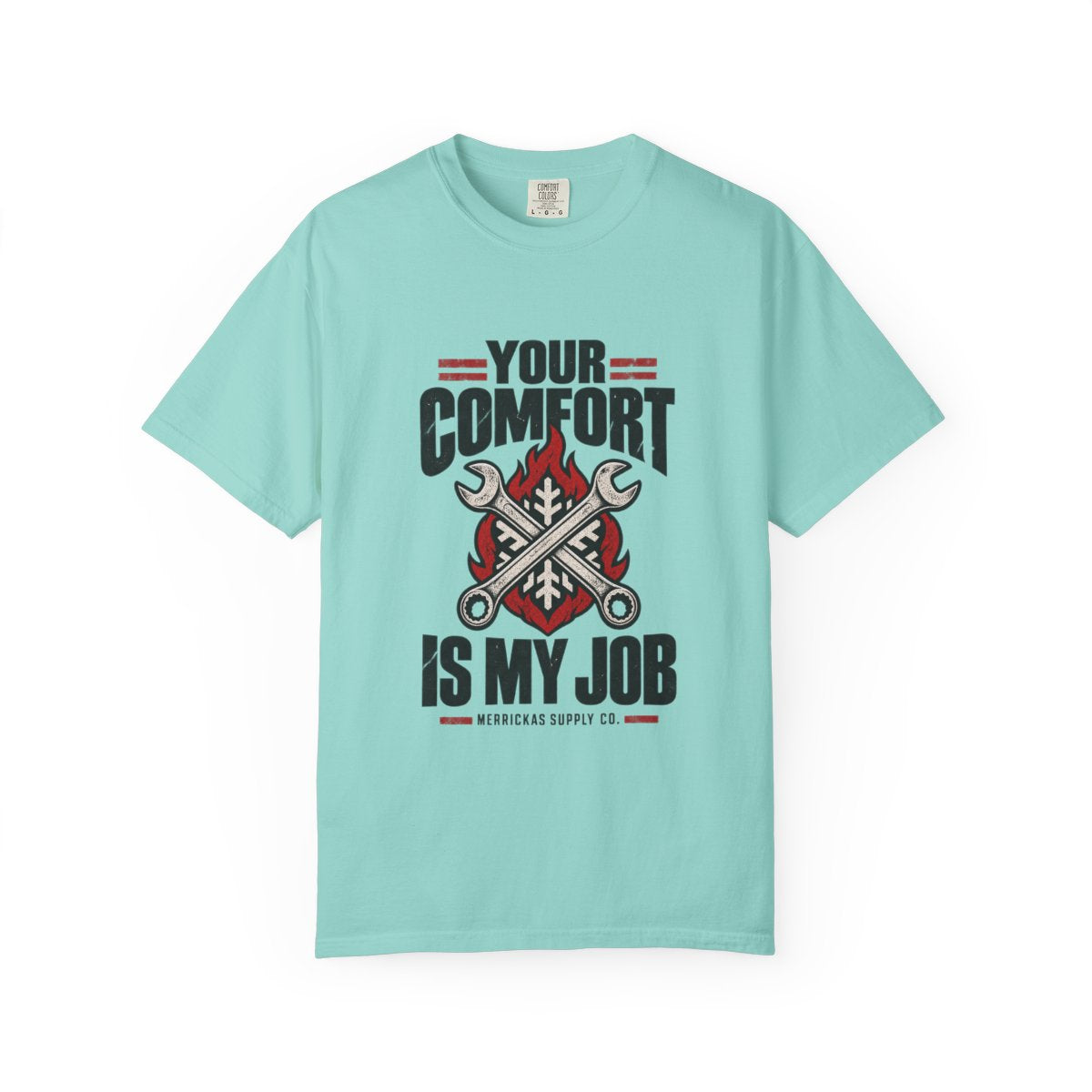 Your Comfort Is My Job Garment-Dyed Tee
